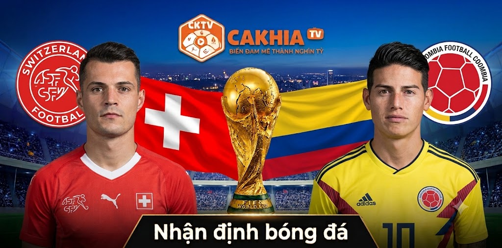 Nhận định Thụy Sĩ vs Colombia: Màn so tài của hai hàng thủ hàng đầu